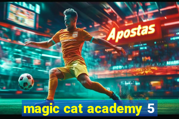 magic cat academy 5